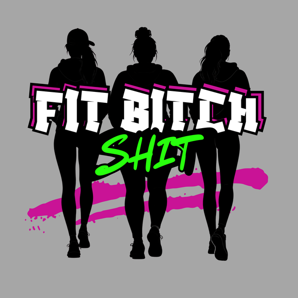 Fit Bitch Shit
